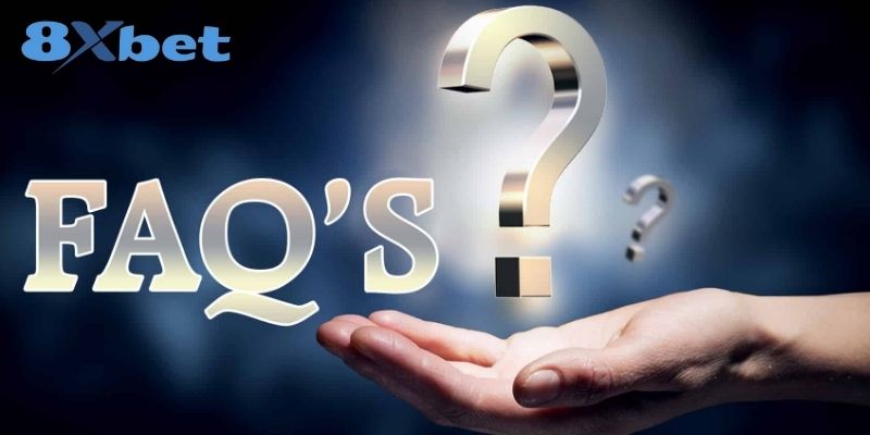 FAQ – Giải đáp chi tiết các thắc mắc khi tham gia cá cược tại 8XBET