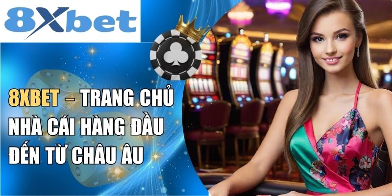 Giới thiệu khái quát thông tin về 8XBET