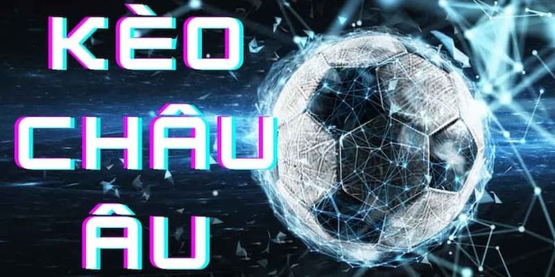 Kèo Châu Âu 8XBET: Bí Quyết Cá Cược Bóng Đá Thắng Lớn